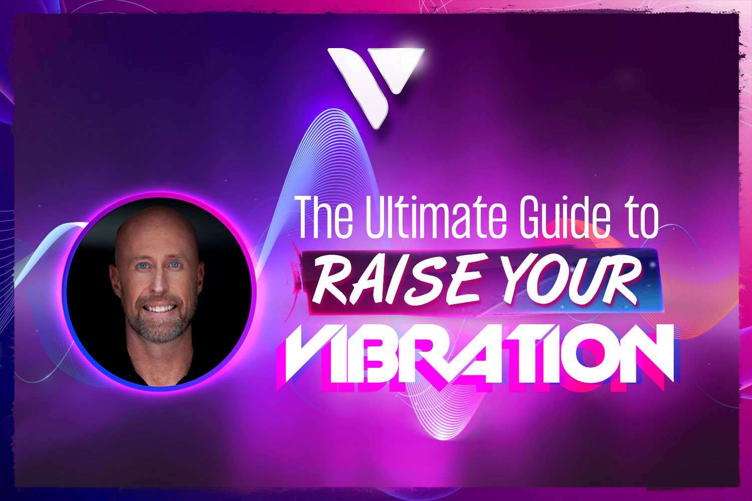 The Ultimate Guide To Raise Your Vibration Top Techniques