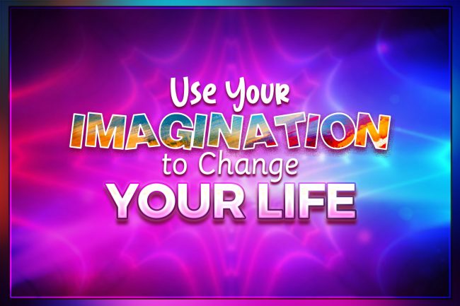 Use your imagination to change your life