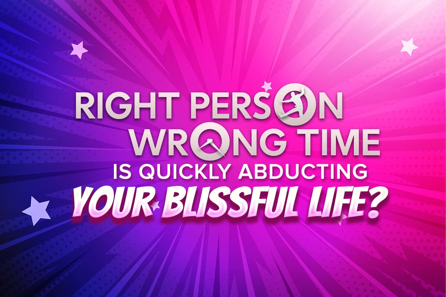 right-person-wrong-time-is-quickly-abducting-your-blissful-life