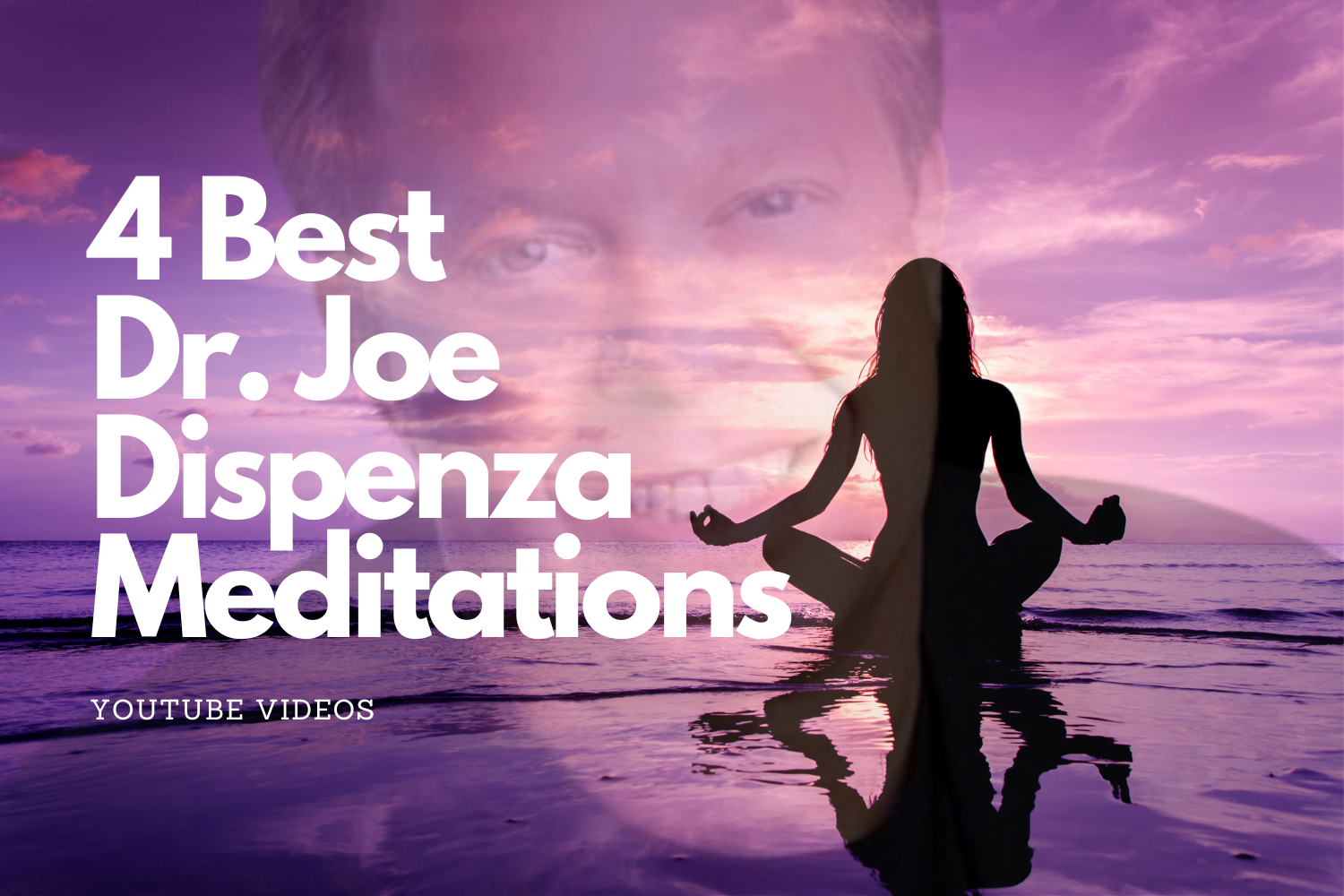 Best Dr Joe Dispenza Meditations YouTube Videos