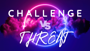 challenge vs threat