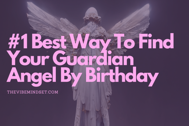 #1 Best Way To Find Your Guardian Angel By Birthday