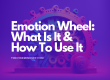 Emotion Wheel What Is It & How To Use It