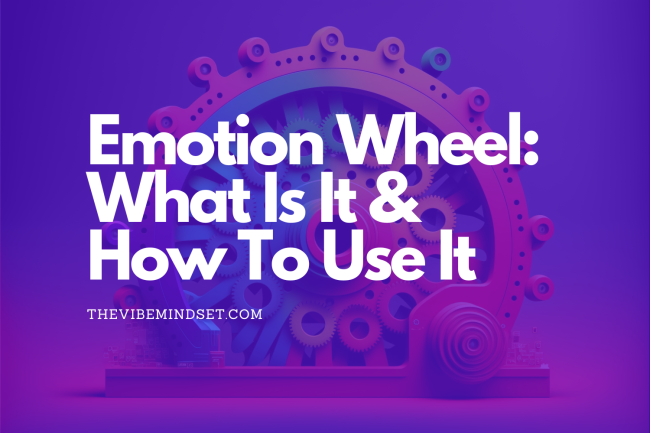 Emotion Wheel What Is It & How To Use It Emotion Wheel What Is It & How To Use It