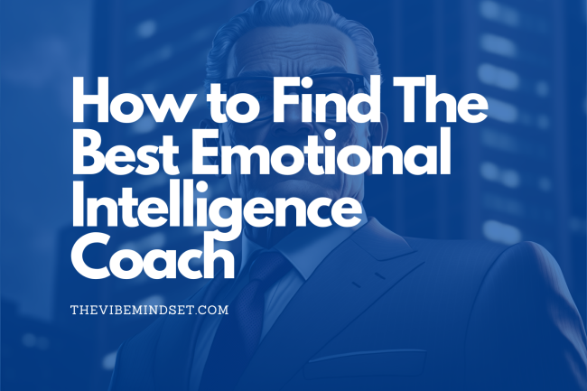 How to Find The Best Emotional Intelligence Coach How to Find The Best Emotional Intelligence Coach