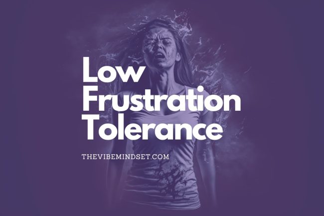 Low Frustration Tolerance